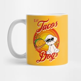 Eat Tacos Pet Dogs Mug
